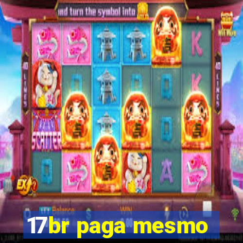 17br paga mesmo